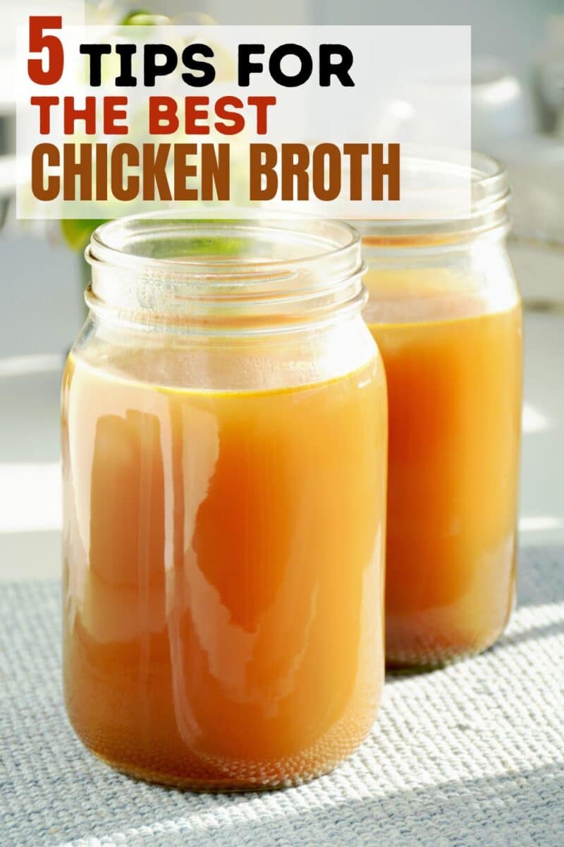 homemade broth in glass jars with title saying 5 tips for the best chicken broth.