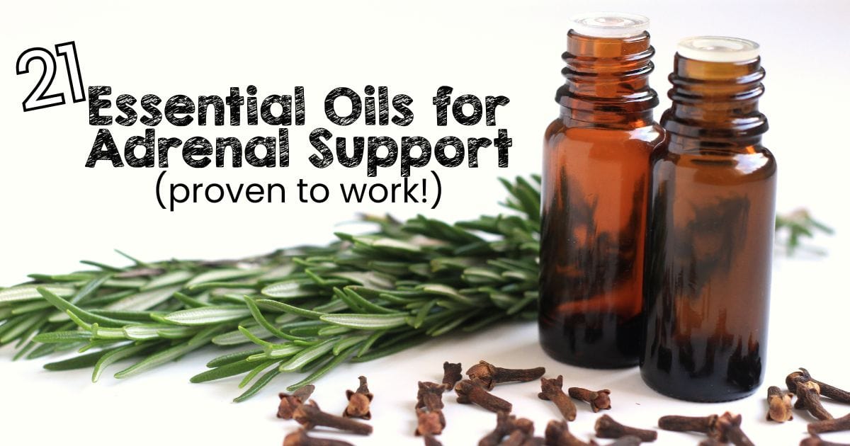 essential oil bottles with rosemary and cloves with title saying 21 Essential Oils for Adrenal Support.