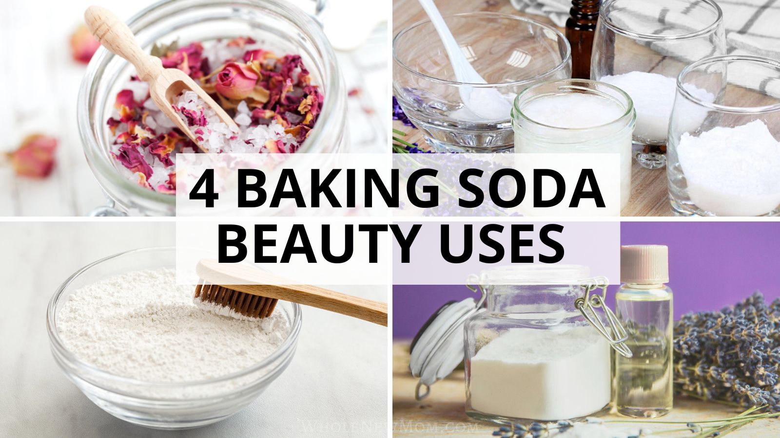 homemade toothpaste, deodorant, microdermabrasion, and bath salts with title saying 4 baking soda beauty uses.